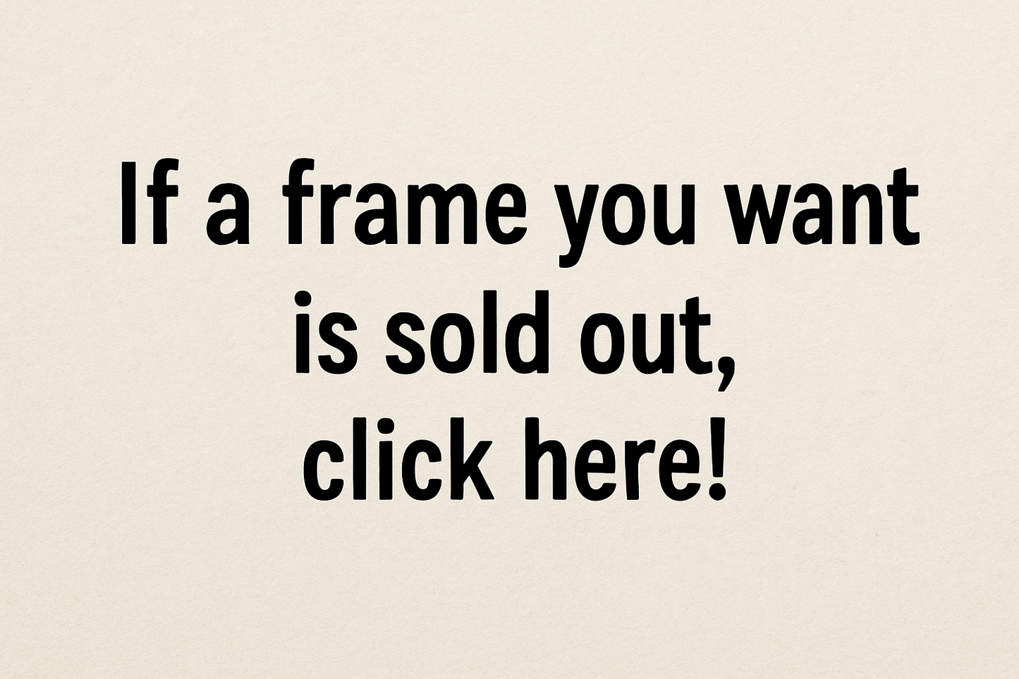 Sold out frames
