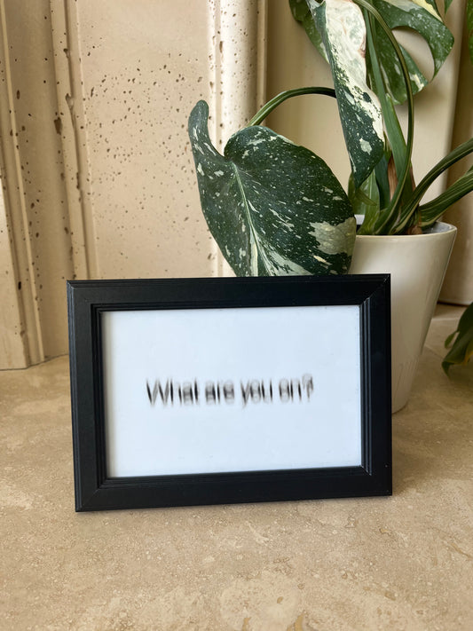 What are you on?
