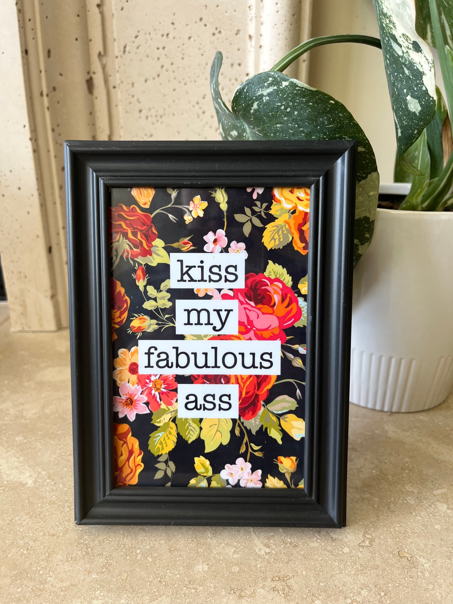 Kiss my fabulous ass